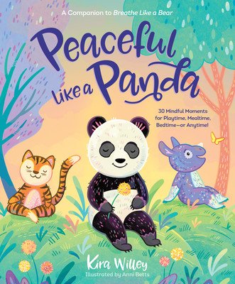 Peaceful Like a Panda: 30 Mindful Moments for Playtime, Mealtime, Bedtime-Or Anytime! (Willey Kira)(Pevná vazba)