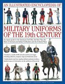 Illustrated Encyclopedia of Military Uniforms of the 19th Century (Smith Kiley & Black)(Pevná vazba)