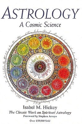 Astrology: A Cosmic Science: The Classic Work on Spiritual Astrology (Hickey Isabel M.)(Paperback)