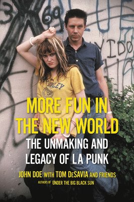 More Fun in the New World: The Unmaking and Legacy of L.A. Punk (Doe John)(Paperback)