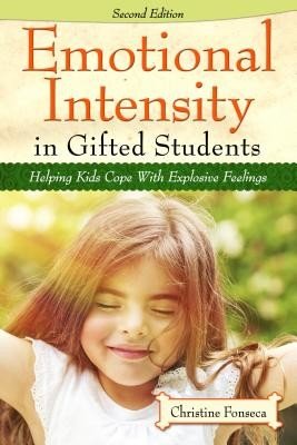 Emotional Intensity in Gifted Students: Helping Kids Cope with Explosive Feelings (Fonseca Christine)(Paperback)