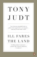 Ill Fares The Land - A Treatise On Our Present Discontents (Judt Professor Tony)(Paperback / softback)
