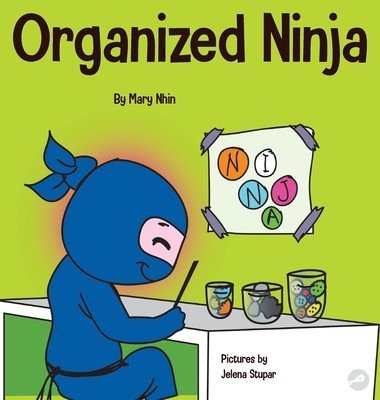 Organized Ninja: A Children's Book About Organization and Overcoming Messy Habits (Nhin Mary)(Pevná vazba)