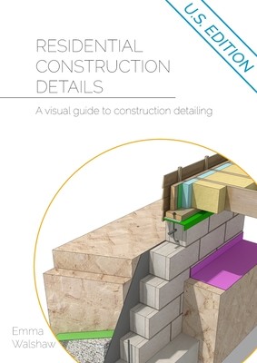 Residential Construction Details: A Visual Guide to Construction Detailing (Walshaw Emma)(Paperback)