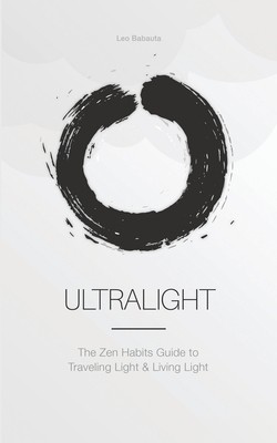 Ultralight: The Zen Habits Guide to Traveling Light and Living Light (Babauta Leo)(Paperback)