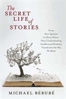 The Secret Life of Stories: From Don Quixote to Harry Potter, How Understanding Intellectual Disability Transforms the Way We Read (Brub Michael)(Paperback)