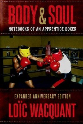 Body & Soul: Notebooks of an Apprentice Boxer, Expanded Anniversary Edition (Wacquant Loc)(Paperback)