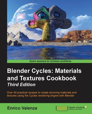 Blender Cycles: Materials and Textures Cookbook Third Edition (Valenza Enrico)(Paperback)