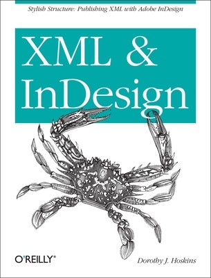 XML and Indesign: Stylish Structure: Publishing XML with Adobe Indesign (Hoskins Dorothy J.)(Paperback)