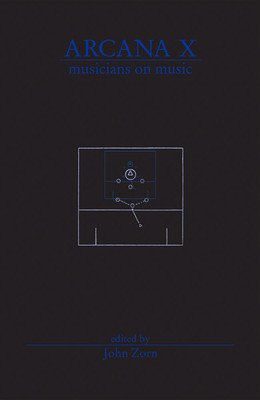 Arcana X: Musicians on Music (Zorn John)(Paperback)