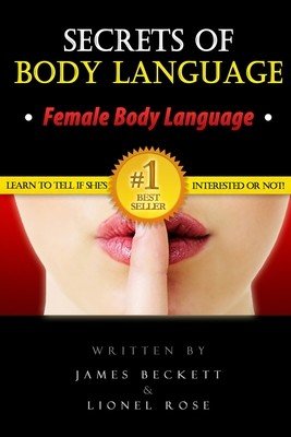 Body Language: Secrets of Body Language - Female Body Language. Learn to Tell If She's Interested or Not! (Beckett James)(Paperback)