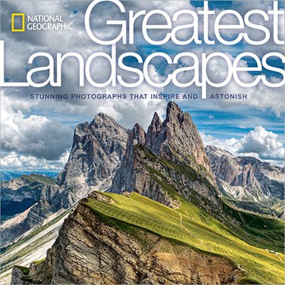 National Geographic Greatest Landscapes: Stunning Photographs That Inspire and Astonish (National Geographic)(Pevná vazba)
