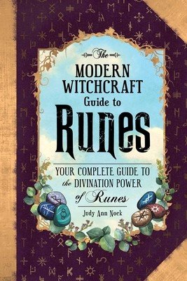 The Modern Witchcraft Guide to Runes: Your Complete Guide to the Divination Power of Runes (Nock Judy Ann)(Pevná vazba)