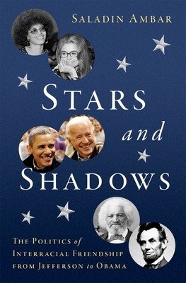 Stars and Shadows: The Politics of Interracial Friendship from Jefferson to Obama (Ambar Saladin)(Pevná vazba)