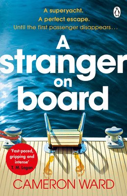 A Stranger On Board - A twisty summer thriller perfect for fans of T.M. Logan's The Holiday (Ward Cameron)(Paperback / softback)