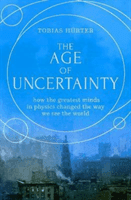 Age of Uncertainty - how the greatest minds in physics changed the way we see the world (Hurter Tobias)(Pevná vazba)
