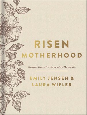 Risen Motherhood (Deluxe Edition): Gospel Hope for Everyday Moments (Jensen Emily)(Pevná vazba)
