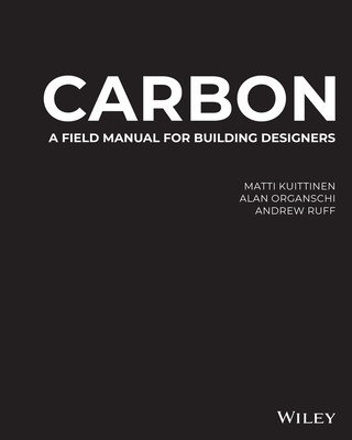 Carbon: A Field Manual for Building Designers (Organschi Alan)(Pevná vazba)