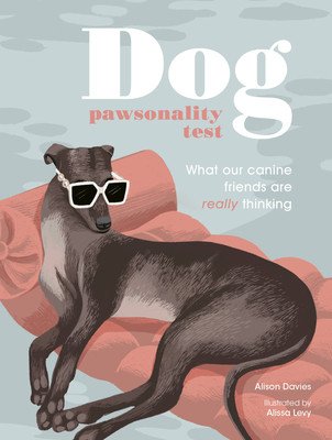 Dog Pawsonality Test: What Our Canine Friends Are Really Thinking (Davies Alison)(Pevná vazba)