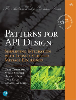 Patterns for API Design: Simplifying Integration with Loosely Coupled Message Exchanges (Zimmermann Olaf)(Paperback)