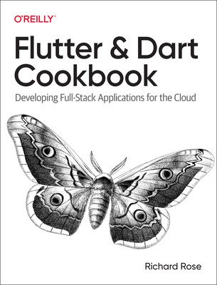 Flutter and Dart Cookbook: Developing Full-Stack Applications for the Cloud (Rose Rich)(Paperback)