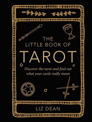 The Little Book of Tarot: Discover the Tarot and Find Out What Your Cards Really Mean (Dean Liz)(Pevná vazba)