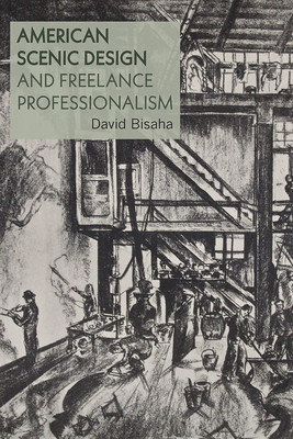American Scenic Design and Freelance Professionalism (Bisaha David)(Paperback)