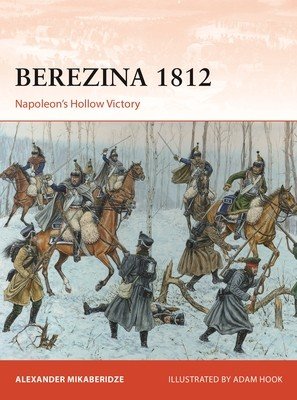 Berezina 1812: Napoleon's Hollow Victory (Mikaberidze Professor Alexander)(Paperback)