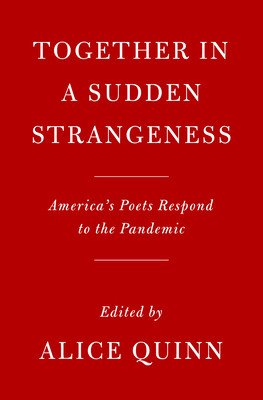 Together in a Sudden Strangeness: America's Poets Respond to the Pandemic (Quinn Alice)(Paperback)