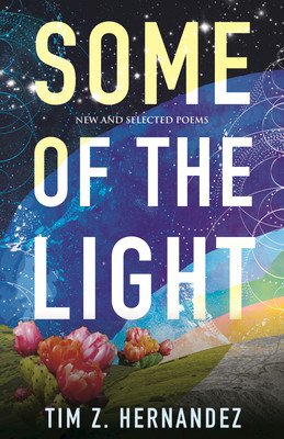 Some of the Light: New and Selected Poems (Hernandez Tim Z.)(Paperback)