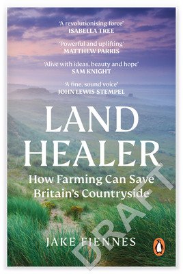 Land Healer: How Farming Can Save Britain's Countryside (Fiennes Jake)(Paperback)