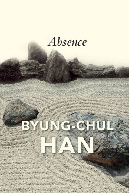 Absence: On the Culture and Philosophy of the Far East (Han Byung-Chul)(Paperback)