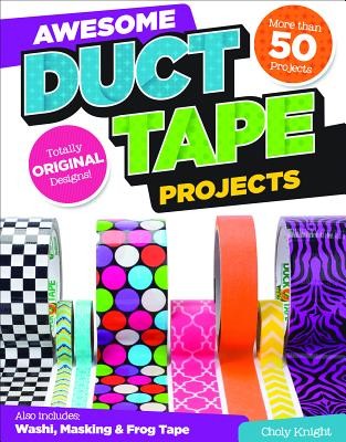 Awesome Duct Tape Projects (Knight Choly)(Paperback)