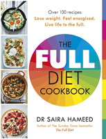 Full Diet Cookbook - Over 100 delicious recipes to lose weight, feel energised and live life to the full (Hameed Dr Saira)(Paperback / softback)
