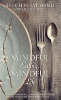 Mindful Eating, Mindful Life - How Mindfulness Can End Our Struggle with Weight Once and For All (Nhat Hanh Thich)(Paperback / softback)