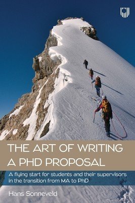 The Art of Writing a PhD Proposal: A flying start for students and supervisors in the transition from MA to PhD (Sonneveld Hans)(Paperback)