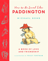 How to be Loved Like Paddington (Bond Michael)(Pevná vazba)