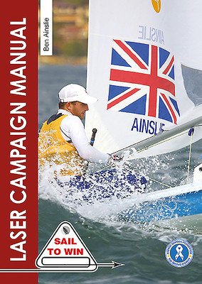 The Laser Campaign Manual: Top Tips from the World's Most Successful Olympic Sailor (Ainslie Ben)(Paperback)