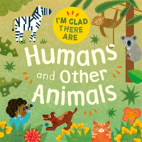 I'm Glad There Are: Humans and Other Animals (Turner Tracey)(Paperback / softback)