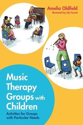 Music Therapy Groups with Children: Activities for Groups with Particular Needs (Oldfield Amelia)(Paperback)