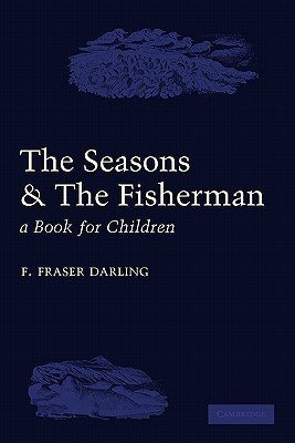 The Seasons and the Fisherman: A Book for Children (Darling F. Fraser)(Paperback)