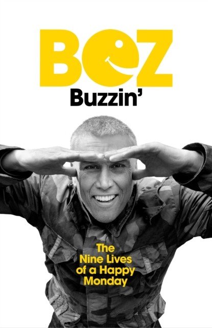 Buzzin' - The Nine Lives of a Happy Monday (Bez)(Paperback)