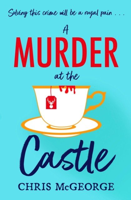 Murder at the Castle - A gripping and cosy murder mystery for fans of The Windsor Knot and Knives Out (McGeorge Chris)(Paperback / softback)