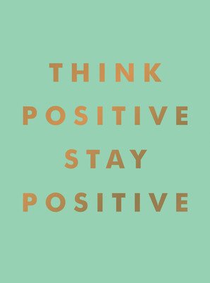 Think Positive, Stay Positive (Summersdale)(Pevná vazba)