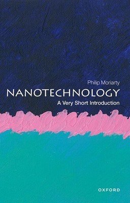 Nanotechnology: A Very Short Introduction (Moriarty Philip)(Paperback)