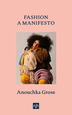 Fashion: A Manifesto (Grose Anouchka)(Pevná vazba)