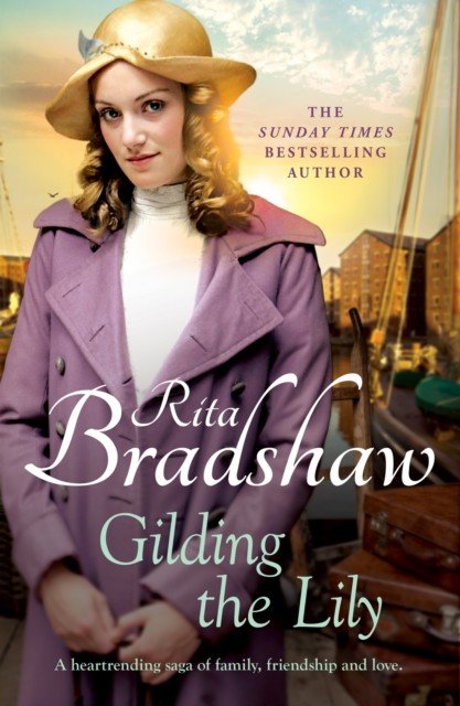 Gilding the Lily - A captivating saga of love, sisters and tragedy (Bradshaw Rita)(Paperback / softback)