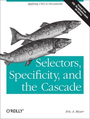 Selectors, Specificity, and the Cascade: Applying Css3 to Documents (Meyer Eric)(Paperback)