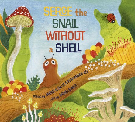Serge the Snail Without a Shell (Lye Harriet Alida)(Pevná vazba)