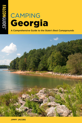 Camping Georgia: A Comprehensive Guide to the State's Best Campgrounds (Jacobs Jimmy)(Paperback)